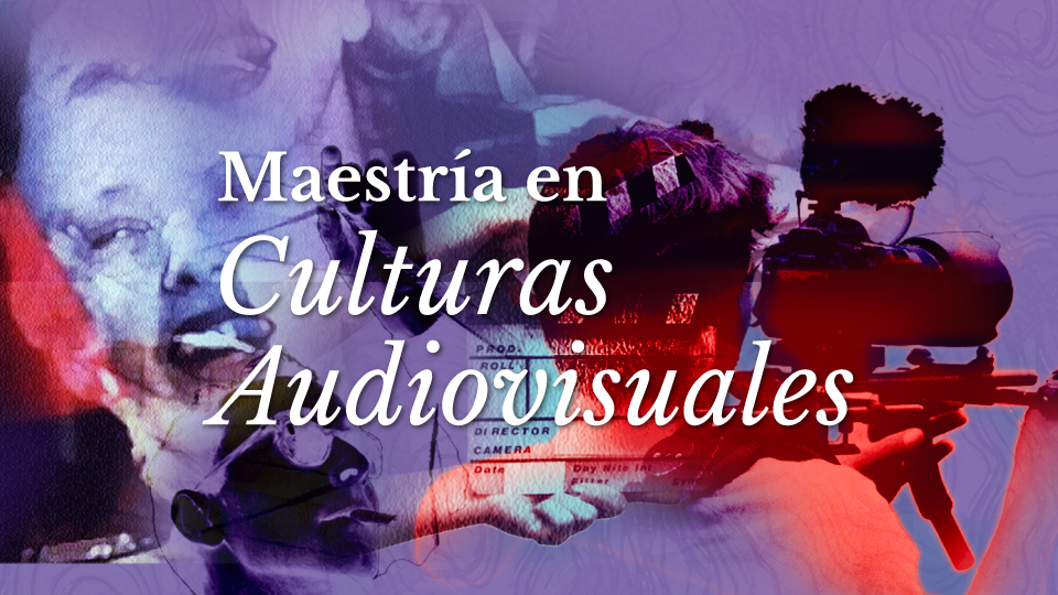 Maestría en Culturas Audiovisuales sobre un collage de imágenes
