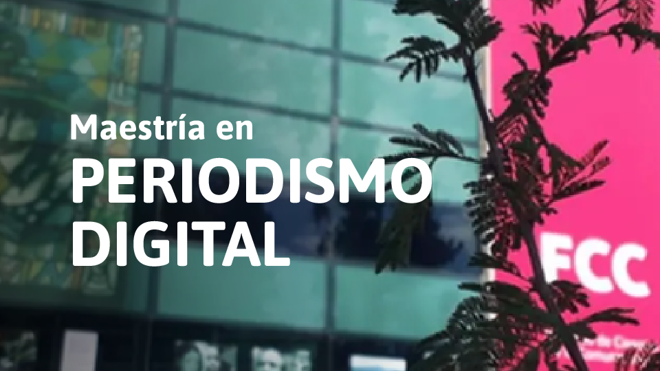 Maestría en Periodismo Digital