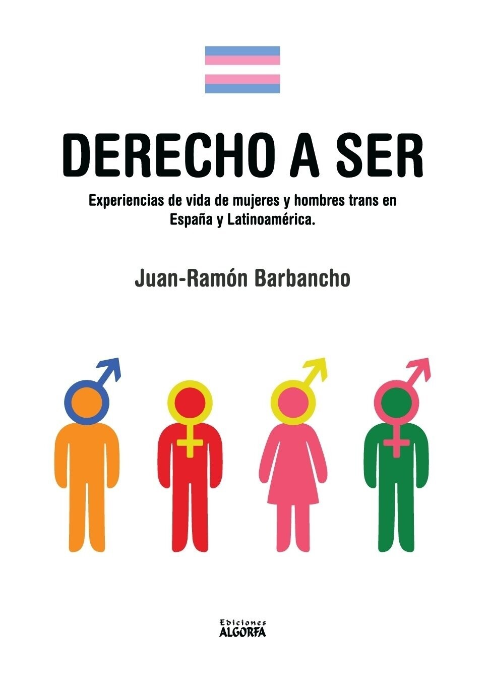 Portada del libro Derecho a ser. Experiencias de vida de mujeres y hombres trans en España y Latinoamérica